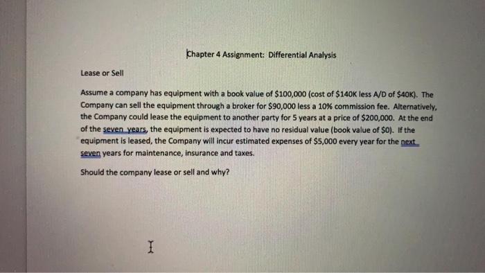  Chapter 4 Assignment: Differential Analysis Lease or Sell Assume a company