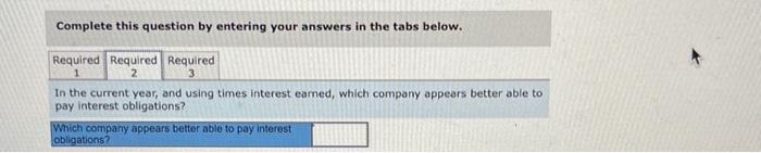 Google follow. Required: 1. Compute times interest earned for the three years'