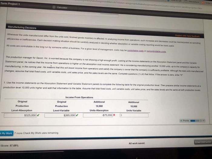  Use the income statements on the absorption statement and variable statement