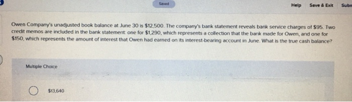  Saved Help Save & Exit Sub Owen Company's unadjusted book balance
