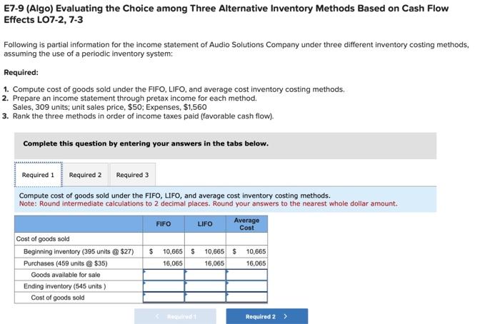 E7-9 (Algo) Evaluating the Choice among Three Alternative Inventory Methods Based