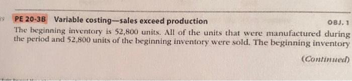  that is all that the question provided. PE 20-3B Variable costing--sales