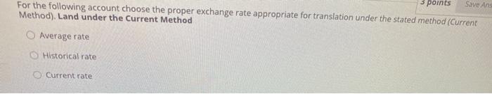 answer only please 3 points Save Ans For the following account choose