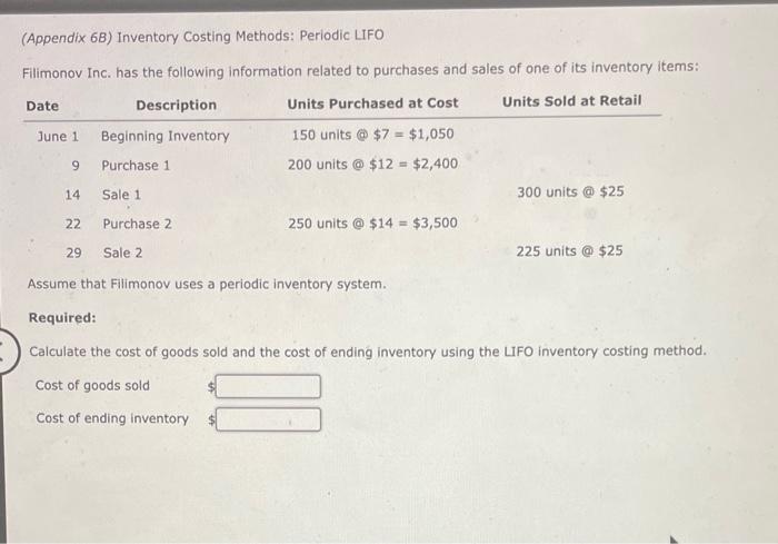 need help please (Appendix 6B ) Inventory Costing Methods: Periodic LIFO Filimonov