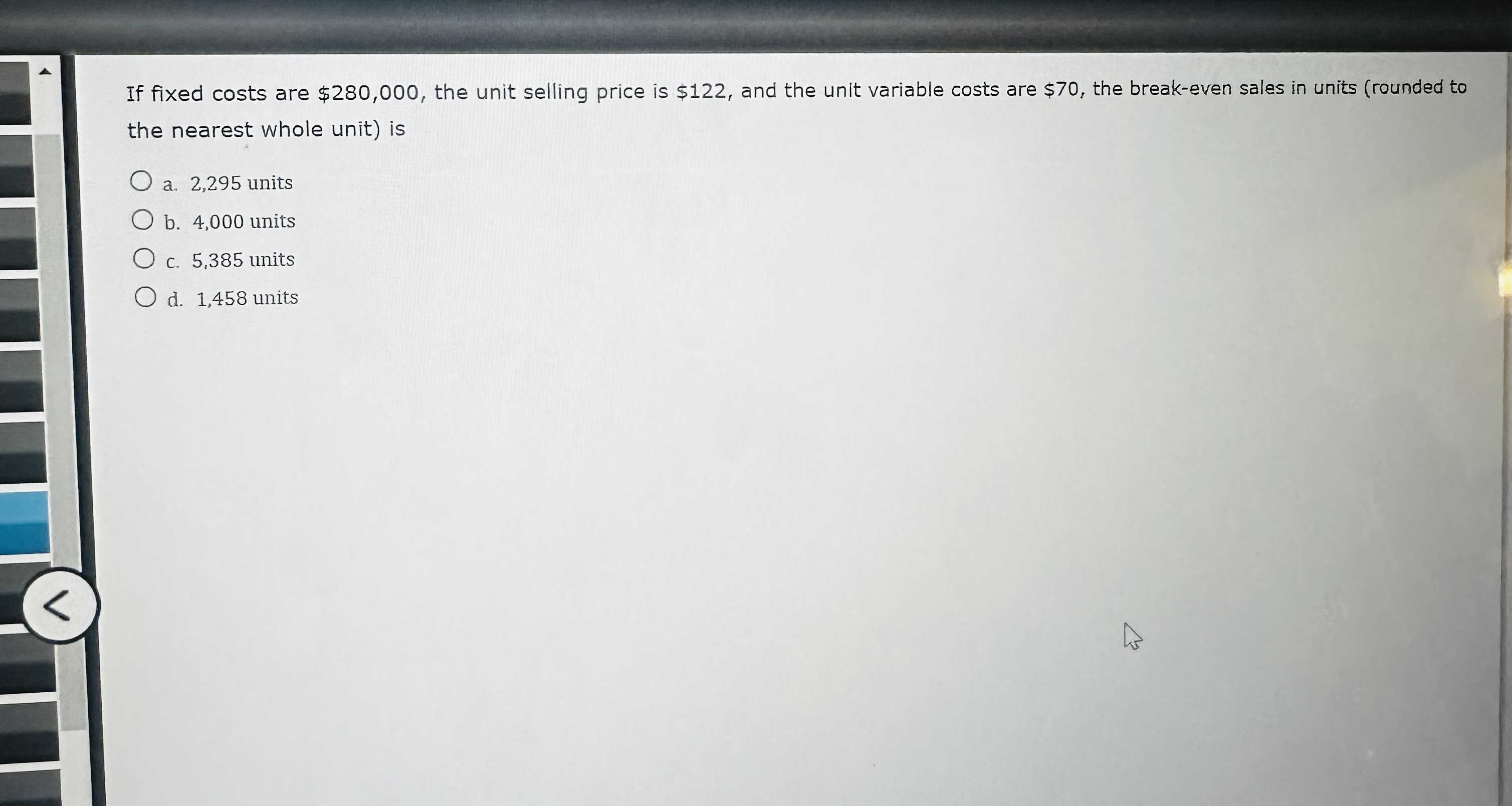  If fixed costs are $280,000, the unit selling price is $122,