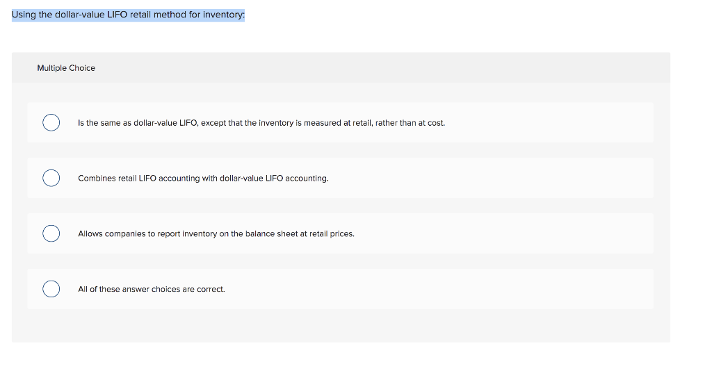  Using the dollar-value LIFO retail method for inventory: Multiple Choice Is