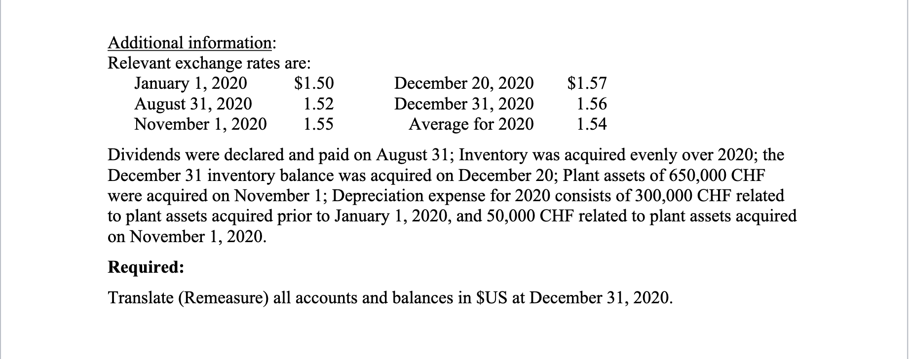 with foreign currency financial statement translation. Use the current rate method and