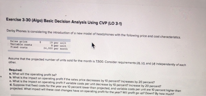  Exercise 3-30 (Algo) Basic Decision Analysis Using CVP (LO 3-1) Derby