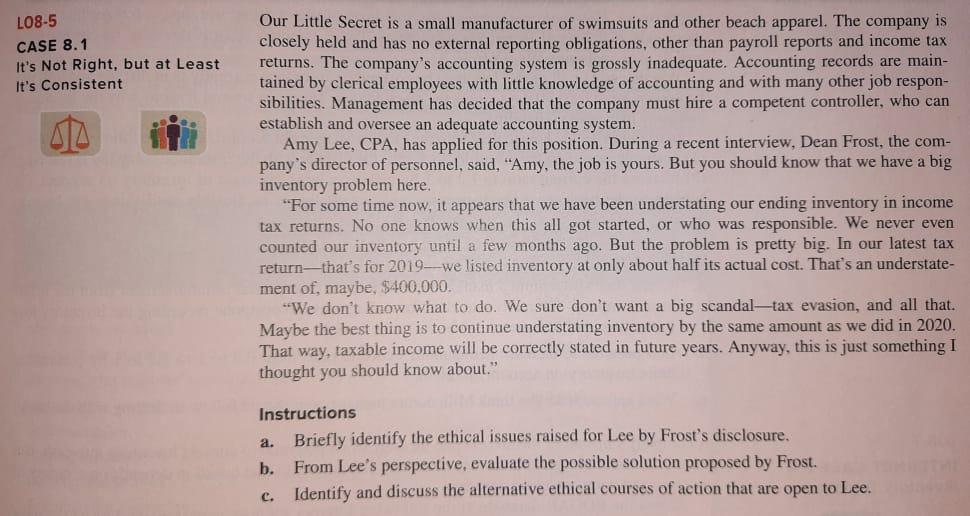 Explanation needed for every answer. LO8-5 CASE 8.1 It's Not Right,