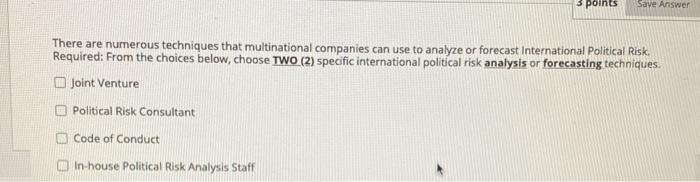  points Save Answer There are numerous techniques that multinational companies can