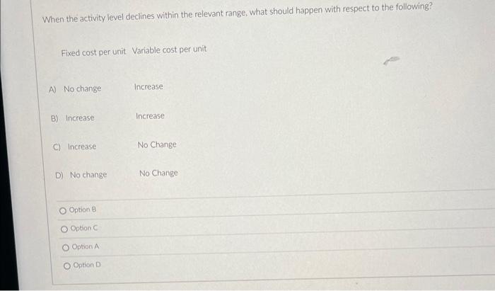  When the activity level declines within the relevant range, what should