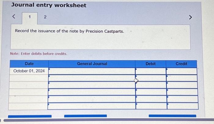 Bank. Note: Enter debits before credits. Journal entry worksheet Record the issuance
