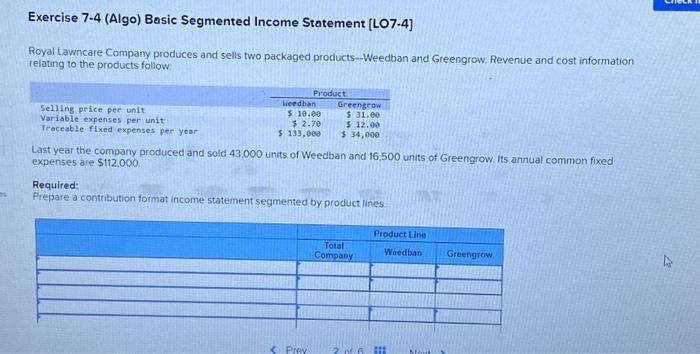  es Exercise 7-4 (Algo) Basic Segmented Income Statement [LO7-4] Royal Lawncare