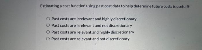  Estimating a cost function using past cost data to help determine