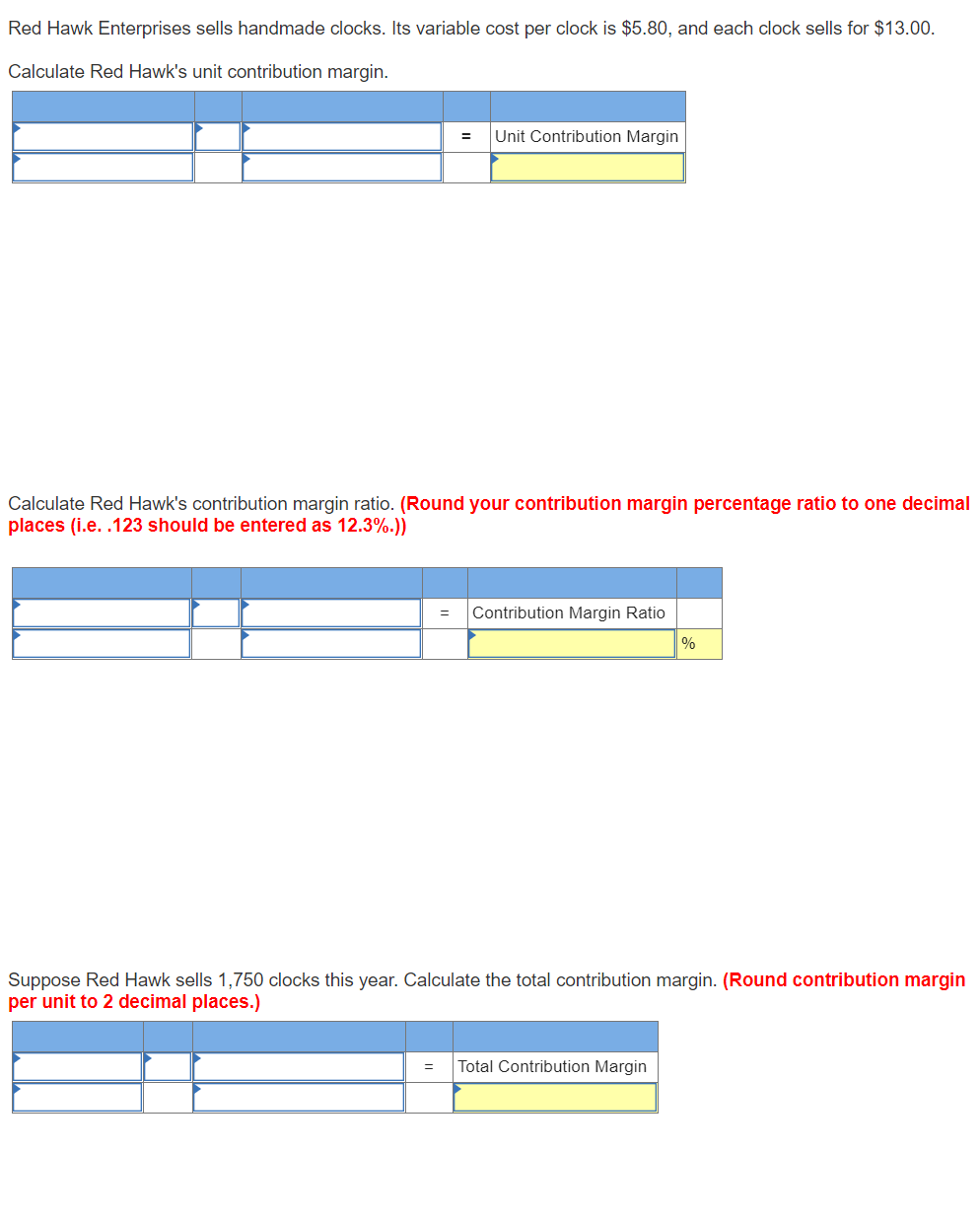  Red Hawk Enterprises sells handmade clocks. Its variable cost per clock