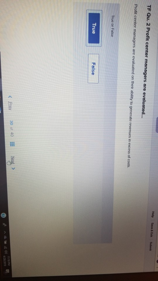 Help Save& Exit Submit TF Qu. 2 Profit center managers are