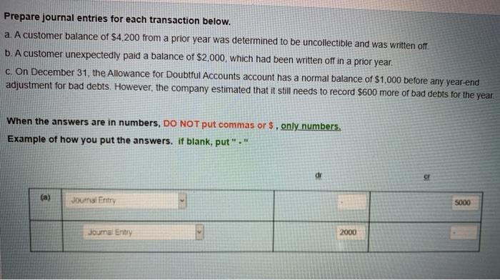  Prepare journal entries for each transaction below. a. A customer balance