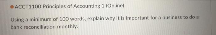 ACCT1100 Principles of Accounting 1 (Online) Using no less than 100 words,
