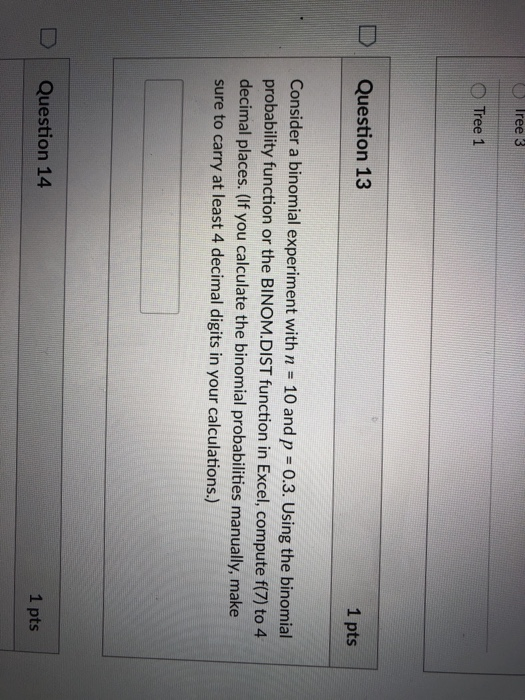  Tree 3 D Tree 1 DQuestion 13 1 pts Consider a