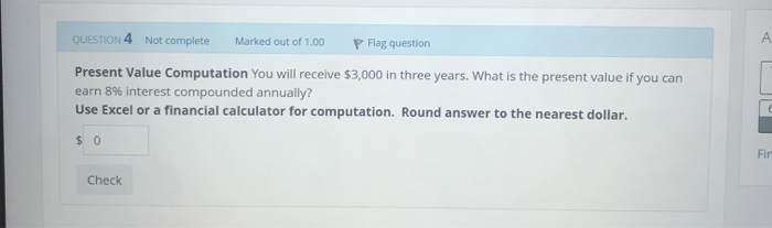 Incorrect Mark 0.00 out of 1.00 P Flag question Future Value Computation