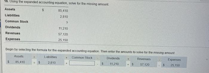  16. Using the expanded accounting equation, solve for the missing amount