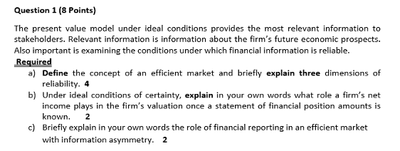 Question 1 (8 Points) The present value model under ideal conditions