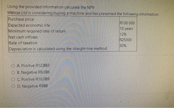  Using the provided information calculate the NPY Mkhize Ltd is considering