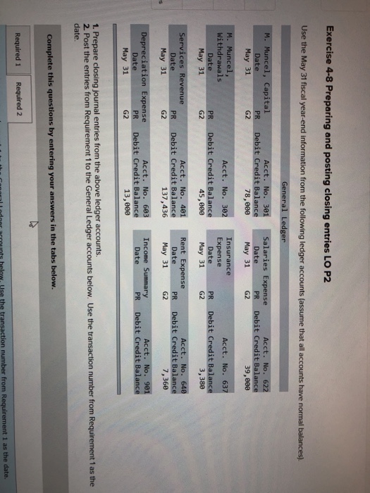  Exercise 4-8 Preparing and posting closing entries LO P2 Use the