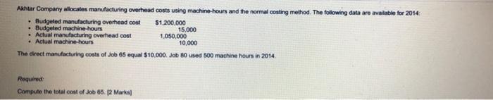  Akhtar Company allocates manufacturing overhead costs using machine hours and the