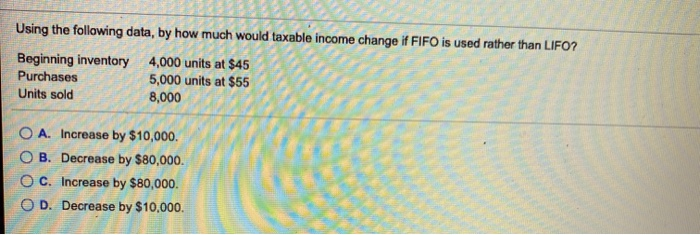  Using the following data, by how much would taxable income change