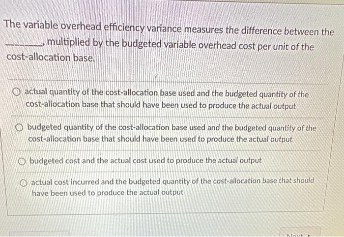  The variable overhead efficiency variance measures the difference between the multiplied
