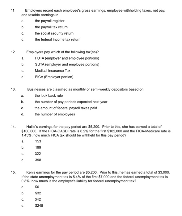 FUTA and FICA FICA and FIT FICA, FIT, and FUTA FICA b