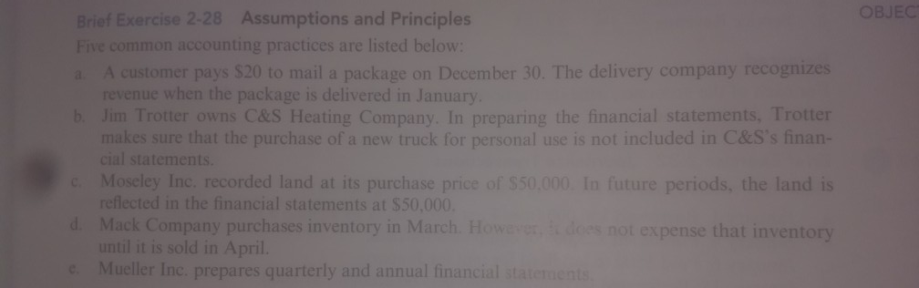  OBJEC Brief Exercise 2-28 Assumptions and Principles Five common accounting practices