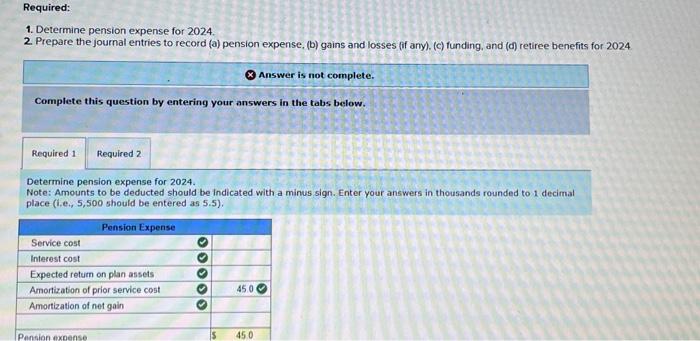 Financial Services Incorporated include the following Required: 1. Determine pension expense for