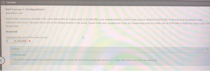 please explain each step. Calculator Brief Exercise 7-30 (Algorithmic) Acquisition Cost Desert