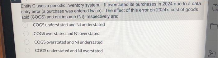  Entity C uses a periodic inventory system. It overstated its purchases