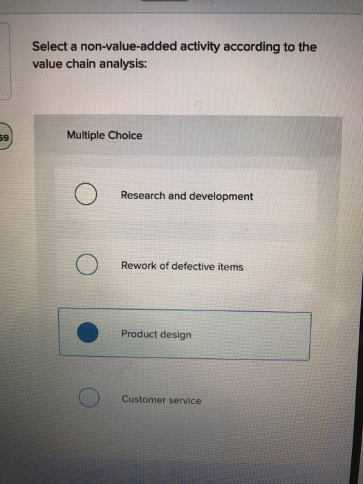  Select a non-value-added activity according to the value chain analysis: 59