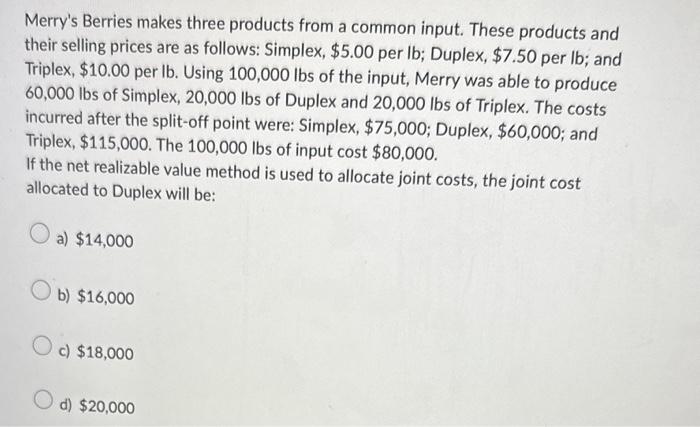 i need the answer to this Merry's Berries makes three products from