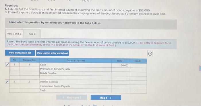value $56,053 55,894 55,731 Required: 1. & 2. Record the bond issue