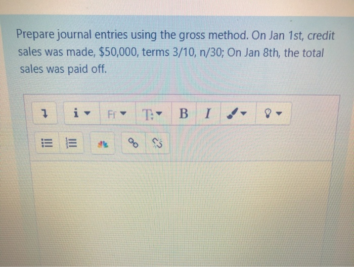  Prepare journal entries using the gross method. On Jan 1st, credit