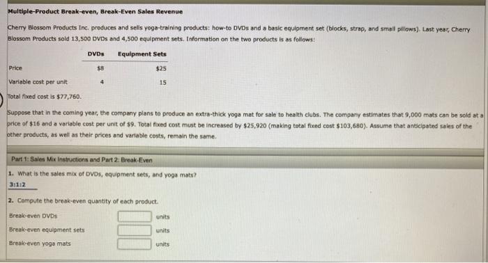  please help, I cannot seem to solve this problem! Multiple-Product Break-even,