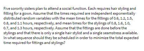  Five sorority sisters plan to attend a social function. Each requires