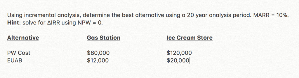  Using incremental analysis, determine the best alternative using a 20 year