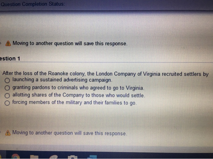  Question Completion Status: A Moving to another question will save this