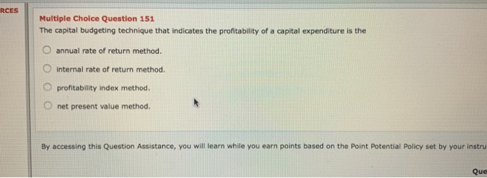  RCES Multiple Choice Question 151 The capital budgeting technique that indicates