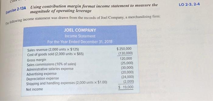  LO 2-3, 2-4 Exercise 2-134 Using contribution margin format income statement