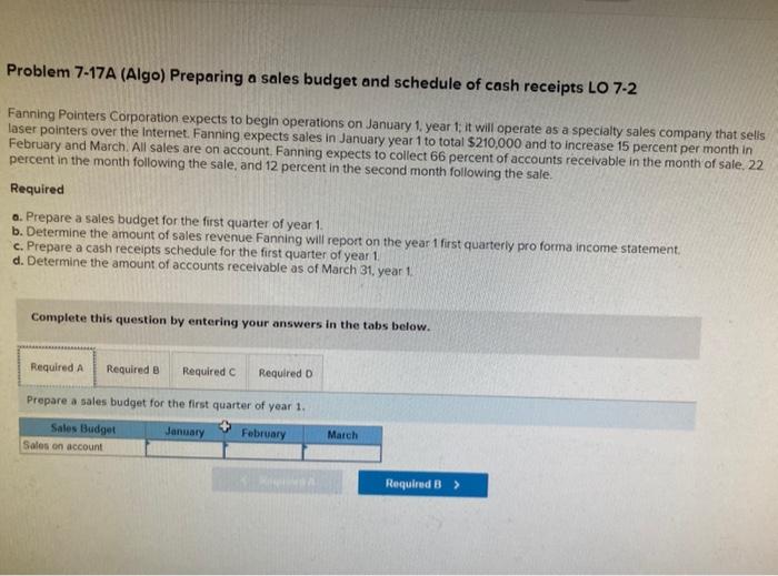 please help me solve Problem 7-17A (Algo) Preparing a sales budget and