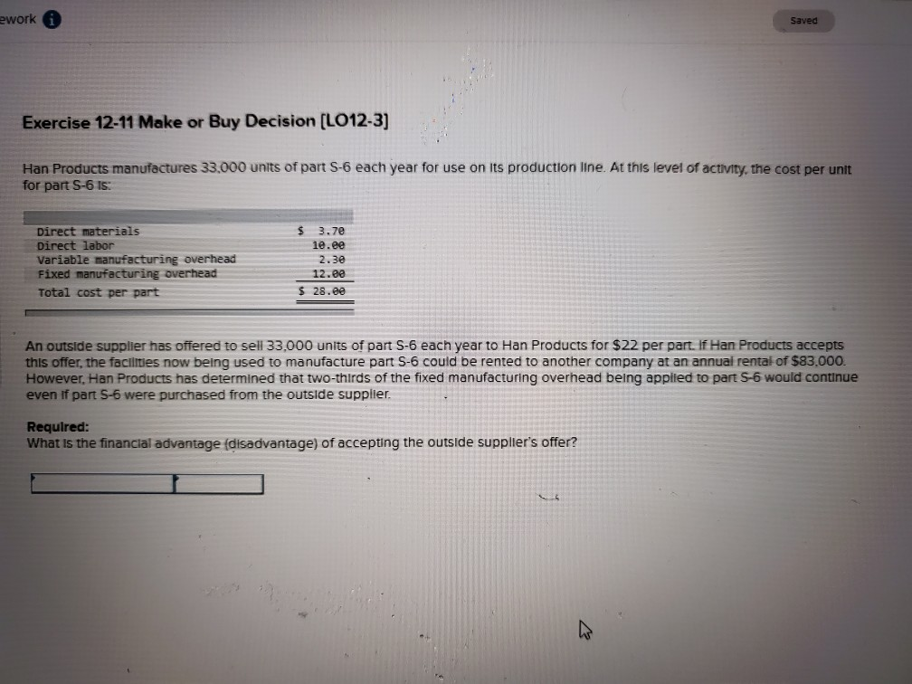ch. 12 ework Saved Exercise 12-11 Make or Buy Decision (L012-3)
