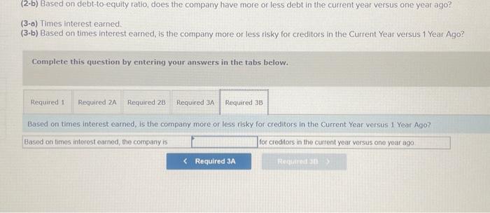 ago. 3-a) Times interest earned. 3-b) Based on times interest earned, is