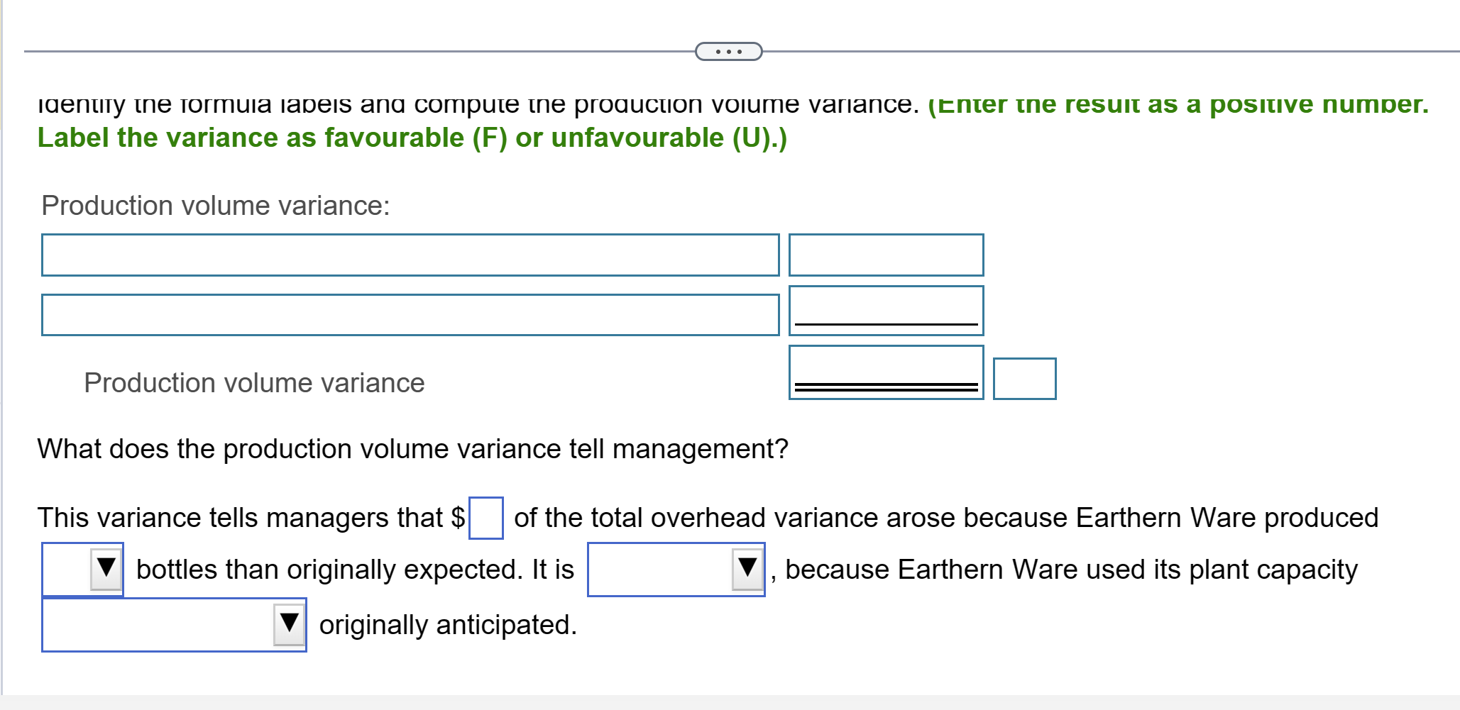 This variance tells managers that Earthern Ware actually incurred \\$ for manufacturing